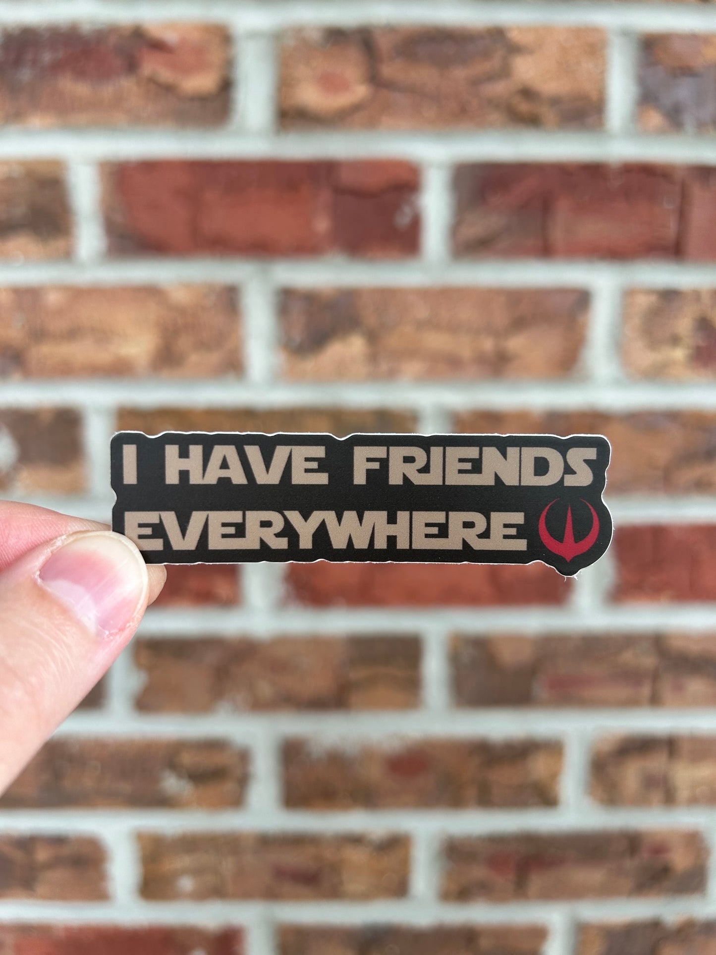 I Have Friends Everywhere Sticker