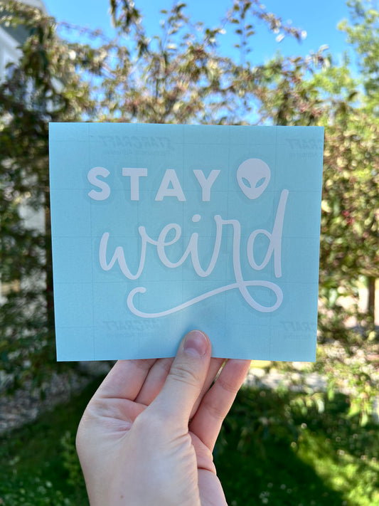 Stay Weird Decal